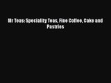 [PDF Download] Mr Teas: Speciality Teas Fine Coffee Cake and Pastries [Download] Full Ebook