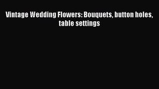 [PDF Download] Vintage Wedding Flowers: Bouquets button holes table settings [Download] Full