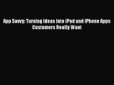 [PDF Download] App Savvy: Turning Ideas into iPad and iPhone Apps Customers Really Want [PDF]