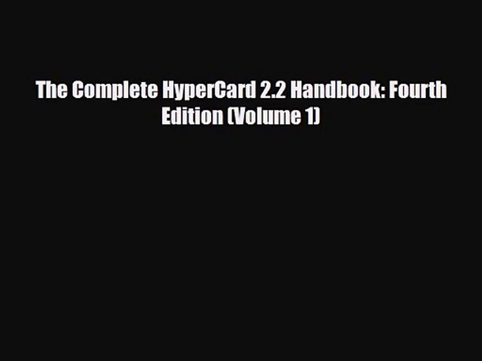 [PDF Download] The Complete HyperCard 2.2 Handbook: Fourth Edition (Volume 1) [Read] Full Ebook