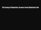 [PDF Download] The Song of Suburbia: Scenes from Suburban Life [Download] Online