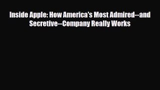 [PDF Download] Inside Apple: How America's Most Admired--and Secretive--Company Really Works