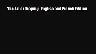 [PDF Download] The Art of Draping (English and French Edition) [Read] Full Ebook