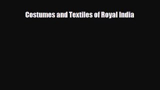 [PDF Download] Costumes and Textiles of Royal India [Read] Full Ebook