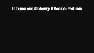 [PDF Download] Essence and Alchemy: A Book of Perfume [Download] Full Ebook