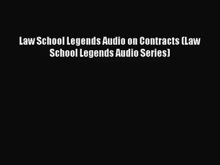 [PDF Download] Law School Legends Audio on Contracts (Law School Legends Audio Series) [Read]