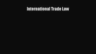 [PDF Download] International Trade Law [Read] Full Ebook