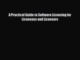 [PDF Download] A Practical Guide to Software Licensing for Licensees and Licensors [PDF] Full