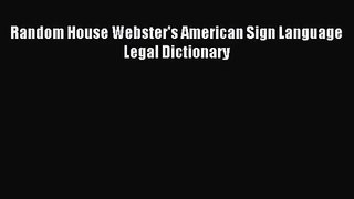 [PDF Download] Random House Webster's American Sign Language Legal Dictionary [Read] Full Ebook