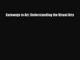 [PDF Download] Gateways to Art: Understanding the Visual Arts [Read] Online