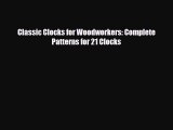 [PDF Download] Classic Clocks for Woodworkers: Complete Patterns for 21 Clocks [Read] Full