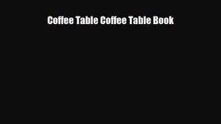 [PDF Download] Coffee Table Coffee Table Book [PDF] Online