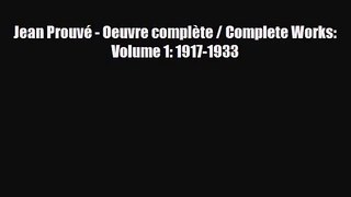 [PDF Download] Jean Prouvé - Oeuvre complète / Complete Works: Volume 1: 1917-1933 [PDF] Full