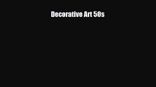[PDF Download] Decorative Art 50s [PDF] Full Ebook