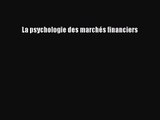 [PDF Télécharger] La psychologie des marchés financiers [Télécharger] en ligne