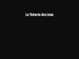 [PDF Télécharger] La Théorie des jeux [Télécharger] en ligne