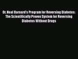 [PDF Download] Dr. Neal Barnard's Program for Reversing Diabetes: The Scientifically Proven
