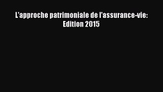 [PDF Télécharger] L'approche patrimoniale de l'assurance-vie: Edition 2015 [PDF] en ligne