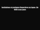 [PDF Télécharger] Institutions et pratiques financières au Japon : De 1600 à nos jours [lire]