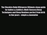 [PDF Download] The Cheshire Baby Whisperer Ultimate sleep guide for babies & toddlers: Multi-Sensory
