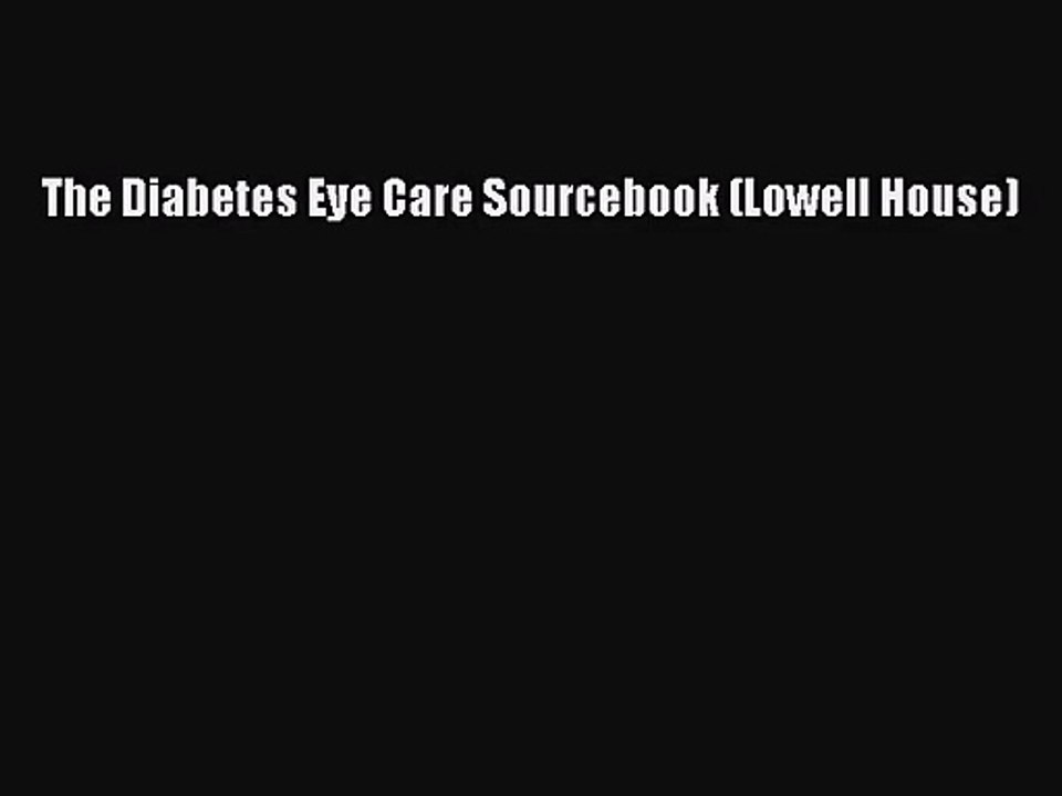 [PDF Download] The Diabetes Eye Care Sourcebook (Lowell House) [Download] Online