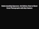 [PDF Download] Understanding Exposure 3rd Edition: How to Shoot Great Photographs with Any