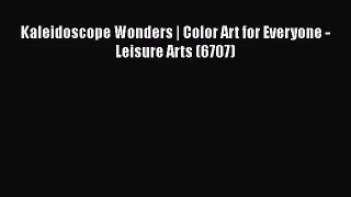 [PDF Download] Kaleidoscope Wonders | Color Art for Everyone - Leisure Arts (6707) [Download]