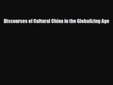 [PDF Download] Discourses of Cultural China in the Globalizing Age [Read] Full Ebook