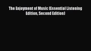 [PDF Download] The Enjoyment of Music (Essential Listening Edition Second Edition) [PDF] Full
