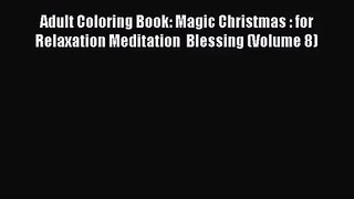 [PDF Download] Adult Coloring Book: Magic Christmas : for Relaxation Meditation  Blessing (Volume