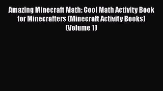 [PDF Download] Amazing Minecraft Math: Cool Math Activity Book for Minecrafters (Minecraft