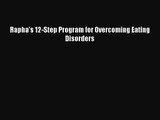 [PDF Download] Rapha's 12-Step Program for Overcoming Eating Disorders [Read] Online