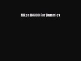 [PDF Download] Nikon D3300 For Dummies [Download] Full Ebook