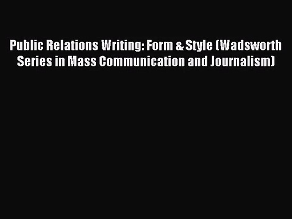 [PDF Download] Public Relations Writing: Form & Style (Wadsworth Series in Mass Communication