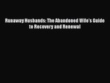 [PDF Download] Runaway Husbands: The Abandoned Wife's Guide to Recovery and Renewal [PDF] Online