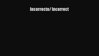 [PDF Download] Incorrecto/ Incorrect [Download] Online