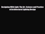 [PDF Download] Designing With Light: The Art Science and Practice of Architectural Lighting