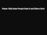 [PDF Download] Power: Why Some People Have It and Others Don't [PDF] Online