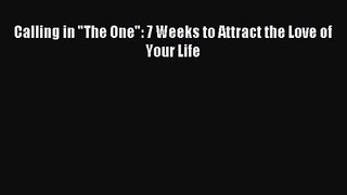 [PDF Download] Calling in The One: 7 Weeks to Attract the Love of Your Life [PDF] Online