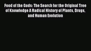 [PDF Download] Food of the Gods: The Search for the Original Tree of Knowledge A Radical History