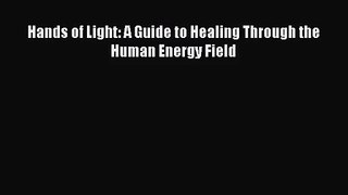 [PDF Download] Hands of Light: A Guide to Healing Through the Human Energy Field [Download]