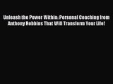 [PDF Download] Unleash the Power Within: Personal Coaching from Anthony Robbins That Will Transform