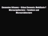 [PDF Download] Elementos Urbanos = Urban Elements: Mobiliario Y Microarquitectura = Furniture