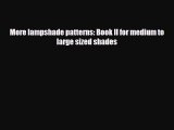 [PDF Download] More lampshade patterns: Book II for medium to large sized shades [Read] Online