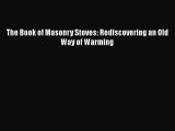 Read The Book of Masonry Stoves: Rediscovering an Old Way of Warming Ebook Free