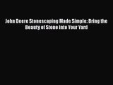 Read John Deere Stonescaping Made Simple: Bring the Beauty of Stone into Your Yard Ebook Free