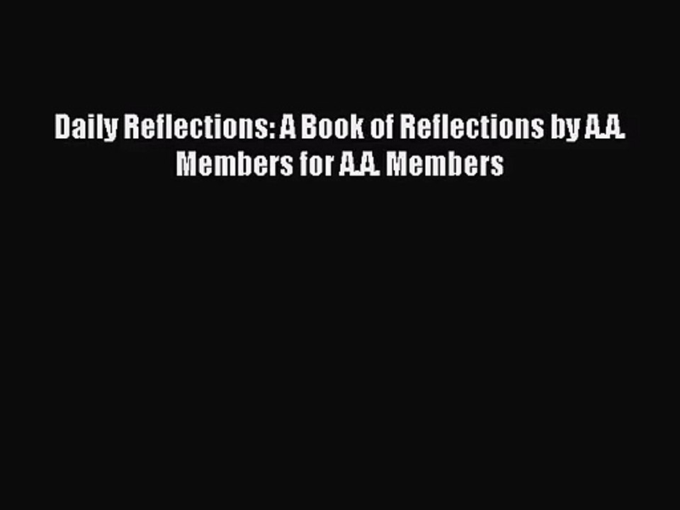 [PDF Download] Daily Reflections: A Book of Reflections by A.A. Members for A.A. Members [Read]