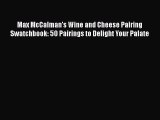 Read Max McCalman's Wine and Cheese Pairing Swatchbook: 50 Pairings to Delight Your Palate