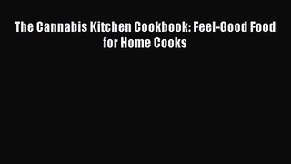 Read The Cannabis Kitchen Cookbook: Feel-Good Food for Home Cooks PDF Free