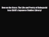 [PDF Download] Dew on the Grass: The Life and Poetry of Kobayashi Issa (Brill's Japanese Studies